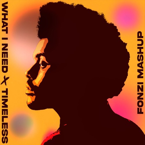 What I Need x Timeless (FONZI Mashup)