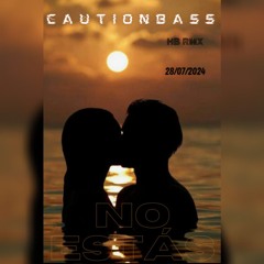 CautionBass - No Estás❤️‍🩹