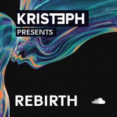 Kristeph Presents Rebirth.