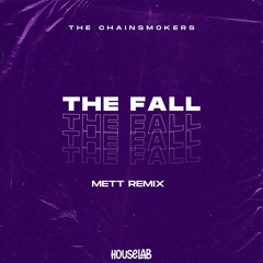 The Chainsmokers - The Fall (Mett Remix)