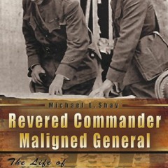 [Book] R.E.A.D Online Revered Commander, Maligned General: The Life of Clarence Ransom Edwards,