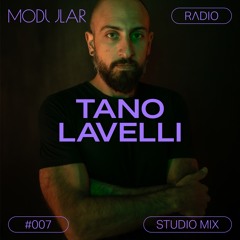 MODULAR RADIO #007 - Tano Lavelli studio mix from Barcelona, Spain