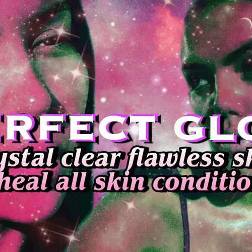 ☆ all in one: PERFECT CLEAR SKIN💧 + glowy skin & heal all skin conditions [NO PURGING]