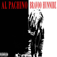 Bravoo HunnidZ - Al Pachino [Prod: Cyber x Christian22] [@DJGren8de + DJ Phat + DJ Banned Exclusive]