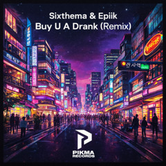 Sixthema & Epiik - Buy U  A Drank (Remix)