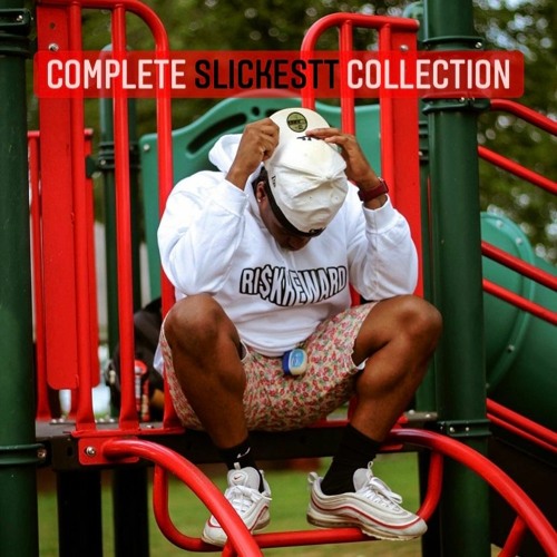 Slickestt’s Complete Collection