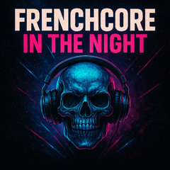 Frenchcore In The Night