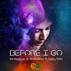 FARHANG & Mr.Magicall Feat. NELLY TGM - Before I Go (Original Mix)