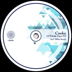 Premiere : Cooke - 14 Whole Days (Mikhu Remix) (CNR006)