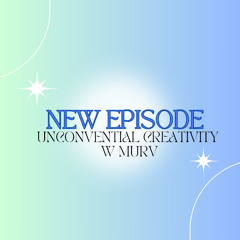 Unconventional Creativity (episode 2)