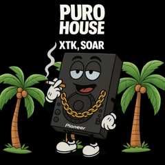 Puro House (Mastered)-XTK, Soar (FREE DOWNLOAD)