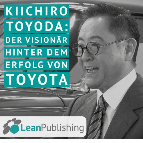 Stream episode Kiichiro Toyoda: Der Visionär hinter dem Erfolg von ...