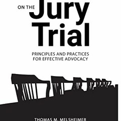Read EBOOK EPUB KINDLE PDF On the Jury Trial: Principles and Practices for Effective Advocacy by  Th