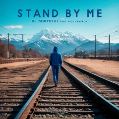 DJ MorpheuZ Feat. Nick Cameron - Stand By Me (Ben E. King Remake)