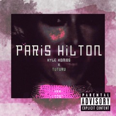 Paris Hilton Feat. Tuturu (Prod. Tuturu & Kyle Kombs)