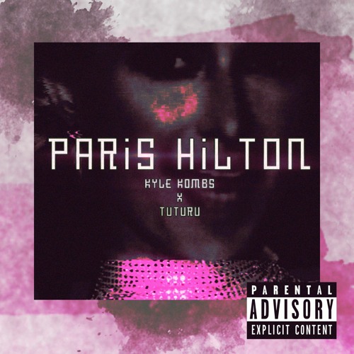 Paris Hilton Feat. Tuturu (Prod. Tuturu & Kyle Kombs)