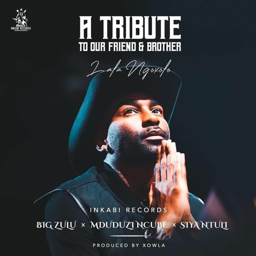 Big Zulu, Mduduzi Ncube & Siya Ntuli - A Tribute to our Friend & Brother (Lala Ngoxolo)
