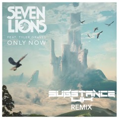 Seven Lions - Only Now (feat. Tyler Graves) (Substance UK Remix)