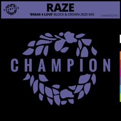 Raze 'Break 4 Love' (Block & Crown 2K20 Mix)