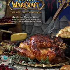 [Get] EBOOK 📁 World of Warcraft: The Official Cookbook by  Chelsea Monroe-Cassel KIN