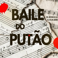 MC ARTHUR DI LÓ - BAILE DO PUTÃO - (DJ PH DA SERRA)