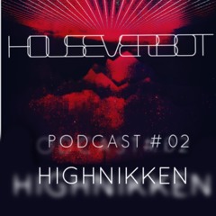 HOUSEVERBOT Podcast // HIGHNIKKEN #02