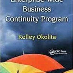 View EBOOK 💞 Building an Enterprise-Wide Business Continuity Program by Kelley Okoli