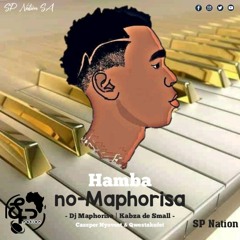 Hamba No Maphorisa - Dj_Maphorisa,Kabza_de_Smal & Qwestakufet by SP Nation SA.mp3