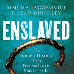 free PDF 📝 Enslaved: The Sunken History of the Transatlantic Slave Trade by  Sean Ki