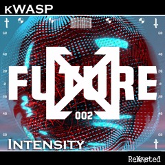 kWASP - Intensity (Original Mix)[ReWasted VA 002] OUT NOW!