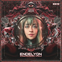 Endelyon (Blooming Minds Records & THC Balam) Set #619 exclusivo para Trance México