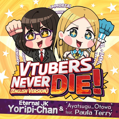 Vtubers Never Die!(S2i8 Remix) [Short Edit] / Eternal JK Yoripi-chan feat. Paula Terry