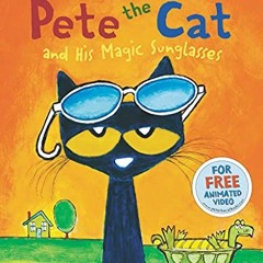 [ACCESS] EPUB 🖋️ Pete the Cat and His Magic Sunglasses by  James Dean,Kimberly Dean,