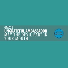 [GTA022] May The Devil Fart In Your Mouth, by Ungrateful Ambassador