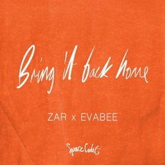 Zar & EVABEE - Bring It Back Home
