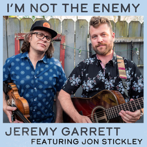 Jeremy Garrett - "I'm Not the Enemy" (feat. Jon Stickley)