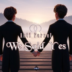 Arti Farrel - We Said Yes