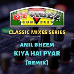 GTViBEZSC - Kiya Hai Pyar [Anil Bheem Remix]