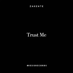 Zakente - Trust Me (Original Mix)