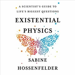 ( HF1 ) Existential Physics: A Scientist's Guide to Life's Biggest Questions by  Sabine Hossenfelder