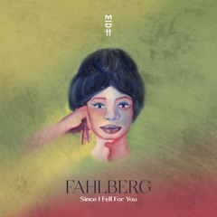 Fahlberg - Since I Fell For You