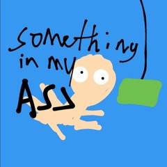 something in my ass (ft. Jacoerb)