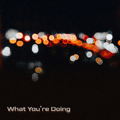 What You're Doing | Instrumental