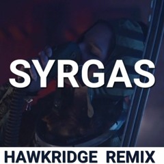 Syrgas - HAWKRIDGE Remix