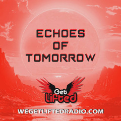Antor | Echoes Of Tomorrow Ep7 | House & Tech House | Wegetliftedradio