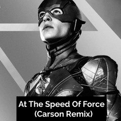 At The Speed Of Force (Carson Remix)