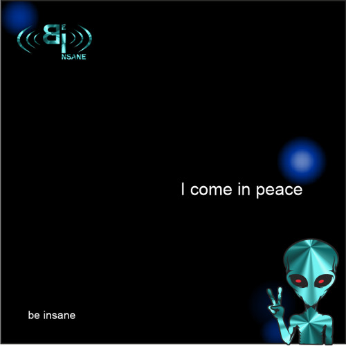 I come in peace