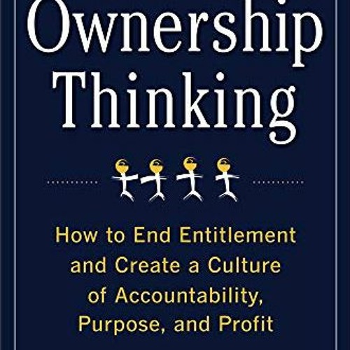 Stream [! Ownership Thinking, How to End Entitlement and Create a ...