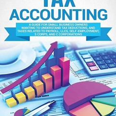 (*PDF/EPUB)->DOWNLOAD Tax Accounting: A Guide for Small Business Owners Wanting to Understand Tax D