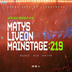 Dj Matys - Live on Mainstage ''219 [LIVE UP] (18.08.2024) up by PRAWY